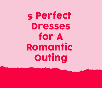 5 Perfect Dresses for a Romantic Outing
