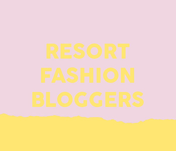 Best Resort Wear Fashion Bloggers