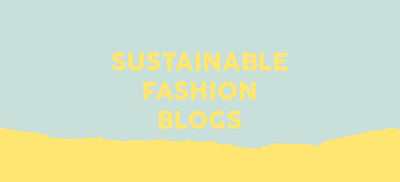 Best Sustainable Fashion Blogs