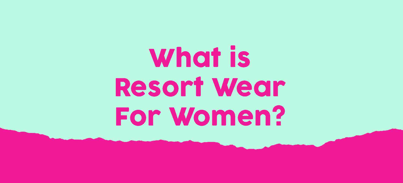 What is resort wear for women, women's resort boutique