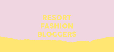 Best Resort Wear Fashion Bloggers