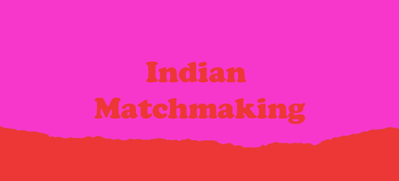 Indian Matchmaking Arranged wedding