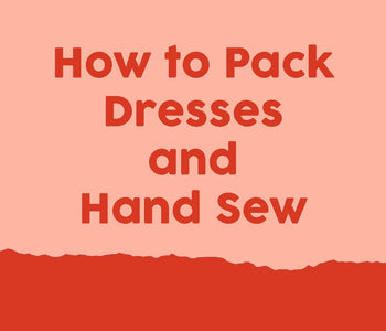 How to Pack Dresses and Hand Sew