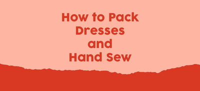 How to Pack Dresses and Hand Sew